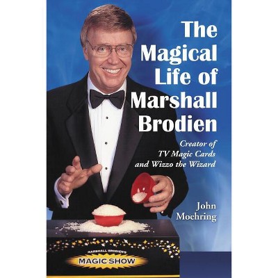 The Magical Life of Marshall Brodien - by  John Moehring (Paperback)