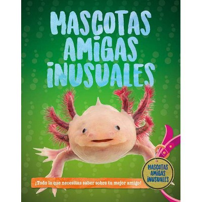 Mascotas Inusuales - (Mascotas Amigas) by  Pat Jacobs (Paperback)