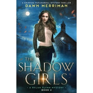 The Shadow Girls - (A Rylan Flynn Mystery) by  Dawn Merriman (Paperback) - 1 of 1