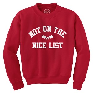 Not On The Nice List Crewneck Sweatshirt Funny Xmas Party Santas Naughty List Joke Longsleeve Sweater - Crazy Dog Crew Neck Sweatshirt - 1 of 4