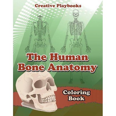 The Human Bone Anatomy Coloring Book - by  Creative Playbooks (Paperback)