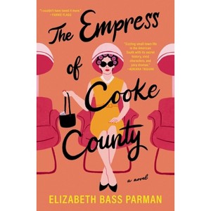 The Empress of Cooke County - by  Elizabeth Bass Parman (Paperback) - 1 of 1