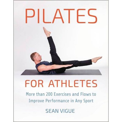 Pilates for Athletes - by  Sean Vigue (Paperback)