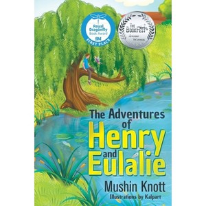 The Adventures of Henry and Eulalie - by  Mushin Knott (Paperback) - 1 of 1