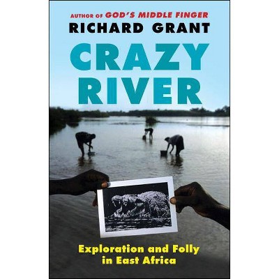 Crazy River - by  Richard Grant (Paperback)