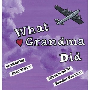 What Grandma Did - by  Erin Miller (Hardcover) - 1 of 1