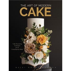 The Art of Modern Cake - by  Heidi Holmon (Hardcover) - 1 of 1