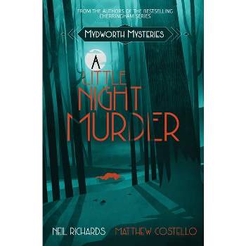 A Little Night Murder - (Mydworth Mysteries) by  Neil Richards & Matthew Costello (Paperback)
