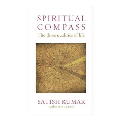 Spiritual Compass - 2nd Edition by  Satish Kumar (Paperback)