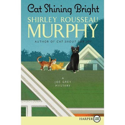 Cat Shining Bright - (Joe Grey Mystery) Large Print by  Shirley Rousseau Murphy (Paperback)