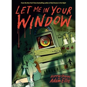 Let Me in Your Window - (Horror Stories by Adam Ellis) by  Adam Ellis (Hardcover) - 1 of 1