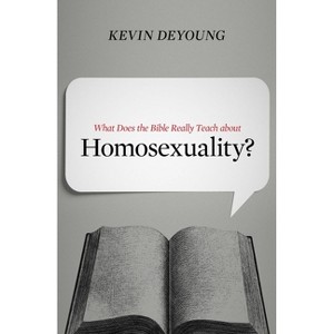 What Does the Bible Really Teach about Homosexuality? - by  Kevin DeYoung (Paperback) - 1 of 1