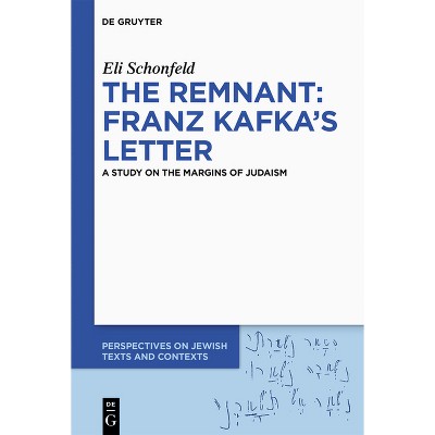 The Remnant: Franz Kafka's Letter - (Perspectives on Jewish Texts and Contexts) by  Eli Schonfeld (Hardcover)