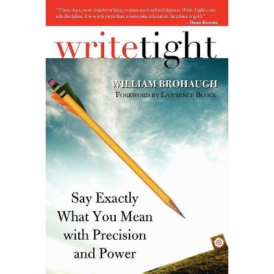 Write Tight - by  William Brohaugh (Paperback)