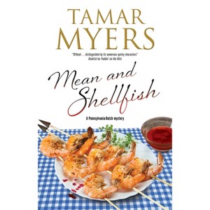 Mean and Shellfish - (Pennsylvania-Dutch Mystery) Large Print by  Tamar Myers (Hardcover) - 1 of 1