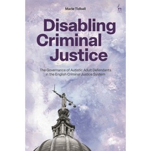 Disabling Criminal Justice - by  Marie Tidball (Paperback) - 1 of 1