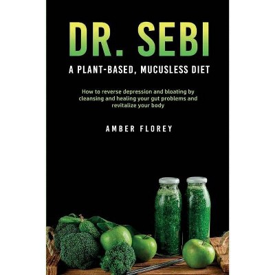 Dr. Sebi - by  Amber Florey (Paperback)