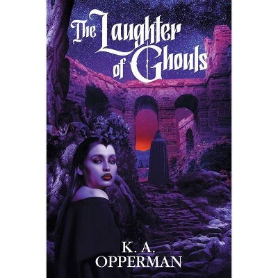The Laughter of Ghouls - by  K a Opperman (Paperback)