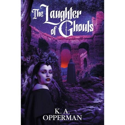 The Laughter of Ghouls - by  K a Opperman (Paperback)