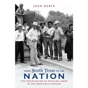 From South Texas to the Nation - (The David J. Weber the New Borderlands History) by  John Weber (Paperback) - 1 of 1