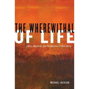 The Wherewithal of Life - by  Michael Jackson (Paperback) - 1 of 1