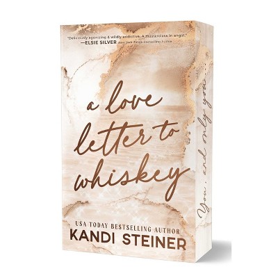 A Love Letter to Whiskey - by  Kandi Steiner (Paperback)