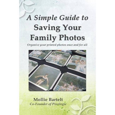 A Simple Guide to Saving Your Family Photos - by  Mollie M Bartelt (Paperback)