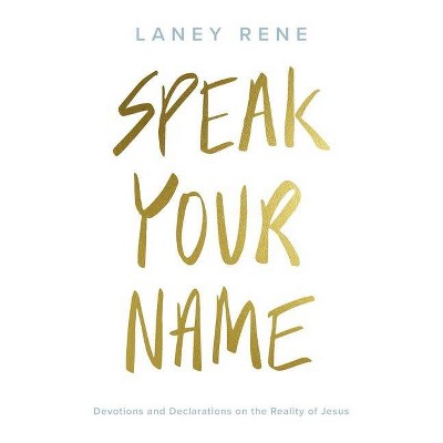 Speak Your Name - by  Laney Rene (Hardcover)