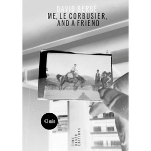 David Bergé Me, Le Corbusier, and a Friend - (Paperback) - 1 of 1