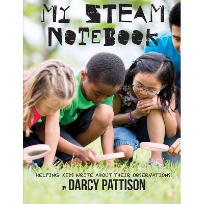 My STEAM Notebook - by  Darcy Pattison (Paperback)