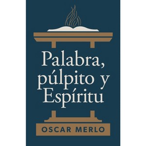Palabra, Púlpito Y Espíritu - by  Oscar Merlo (Paperback) - 1 of 1