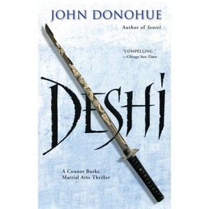 Deshi - (A Connor Burke Martial Arts Thriller) 2nd Edition by  John Donohue (Paperback) - 1 of 1