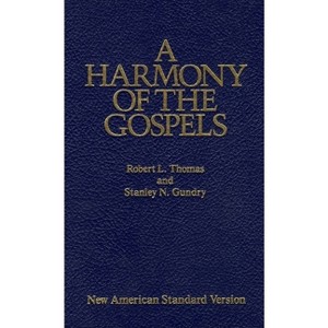 A Harmony of the Gospels - by  Robert L Thomas (Hardcover) - 1 of 1