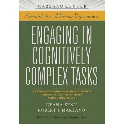 Engaging in Cognitively Complex Tasks - (Marzano Center Essentials for Achieving Rigor) by  Deana Senn (Paperback)