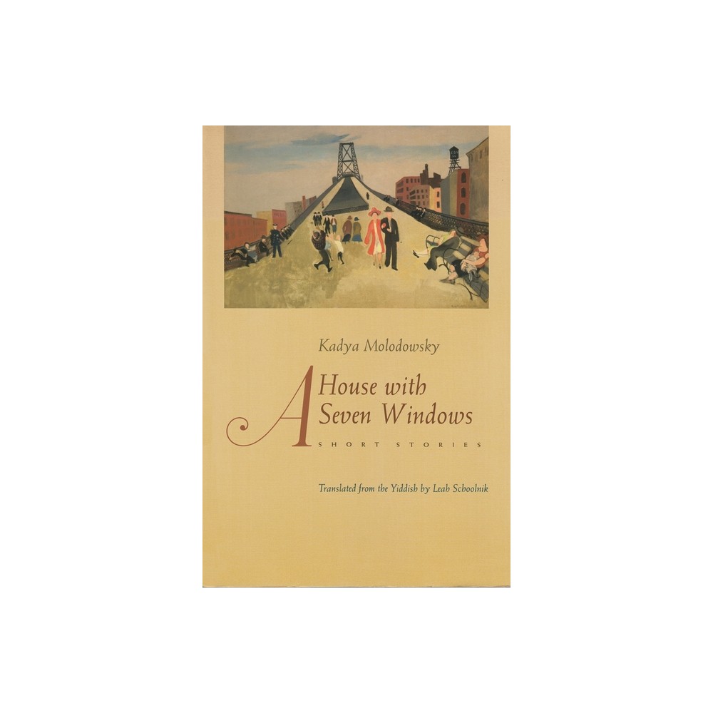 A House of Seven Windows - (Judaic Traditions in Literature, Music, and Art) by Kadya Molodowsky (Paperback)