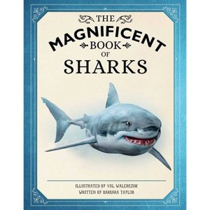 The Magnificent Book of Sharks - by  Barbara Taylor & Weldon Owen (Hardcover) - 1 of 1