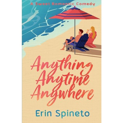 Anything Anytime Anywhere - (Warrior Women Sweet Romance) by  Erin Spineto (Paperback)