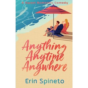 Anything Anytime Anywhere - (Warrior Women Sweet Romance) by  Erin Spineto (Paperback) - 1 of 1