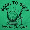 Mens Funny T Shirts Born To Golf Forced To Work Sarcastic Golfing Graphic Novelty Tee For Men - Crazy Dog Men's T Shirt - 2 of 4