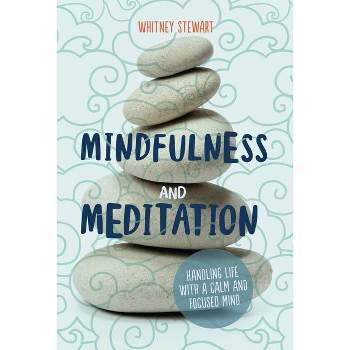 Mindfulness and Meditation - by  Whitney Stewart (Paperback)