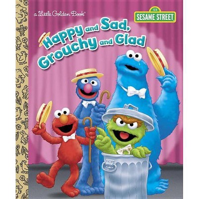 Happy and Sad, Grouchy and Glad (Sesame Street) - (Little Golden Book) by  Constance Allen (Hardcover)