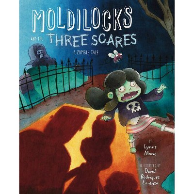 Moldilocks and the Three Scares - by  Lynne Marie (Hardcover)