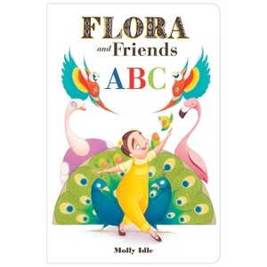 Flora and Friends ABC - by  Molly Idle (Board Book) - 1 of 1