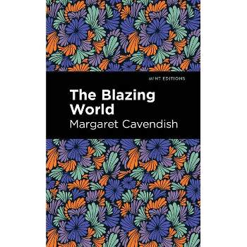 The Blazing World - (Mint Editions) by Margaret Cavendish