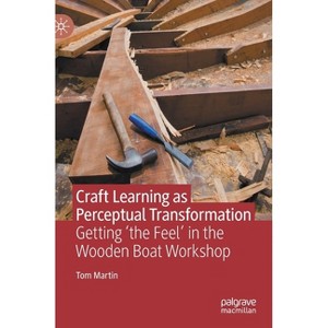 Craft Learning as Perceptual Transformation - by  Tom Martin (Hardcover) - 1 of 1
