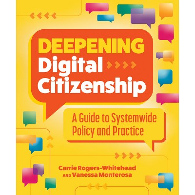 Deepening Digital Citizenship - by  Carrie Rogers-Whitehead & Vanessa Monterosa (Paperback)