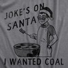 Mens Jokes On Santa I Wanted Coal T Shirt Funny Xmas Grilling Cookout Joke Tee For Guys - Crazy Dog Men's T Shirt - image 2 of 4