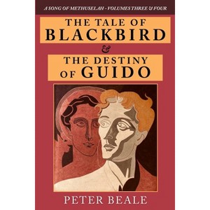 The Tale of Blackbird & the Destiny of Guido - by  Peter Beale (Paperback) - 1 of 1