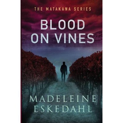 Blood on Vines - by  Madeleine Eskedahl (Paperback)