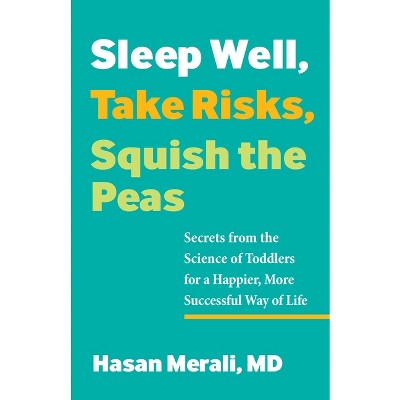 Sleep Well, Take Risks, Squish the Peas - by  Hasan Merali (Paperback)